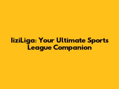 IiziLiga: Your Ultimate Sports League Companion