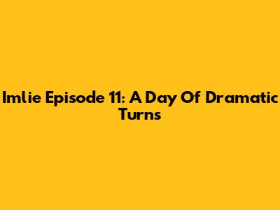 Imlie Episode 11: A Day Of Dramatic Turns