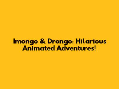 Imongo & Drongo: Hilarious Animated Adventures!