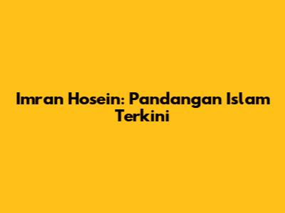 Imran Hosein: Pandangan Islam Terkini