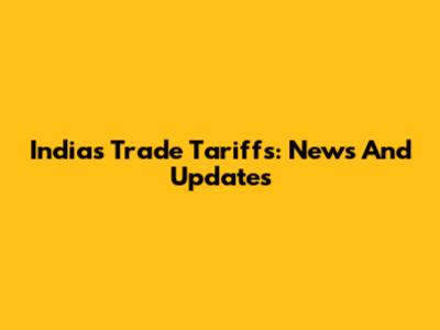 India's Trade Tariffs: News And Updates