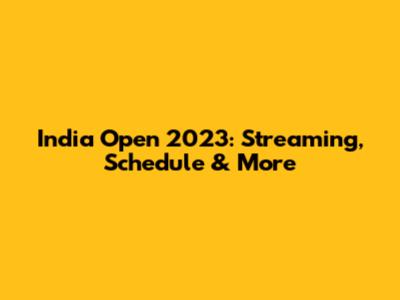India Open 2023: Streaming, Schedule & More
