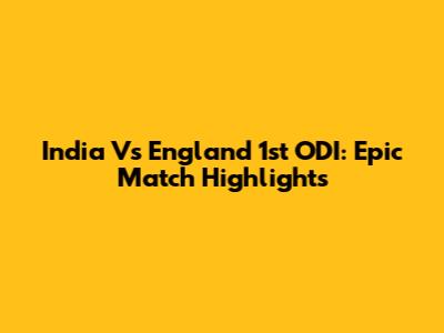 India Vs England 1st ODI: Epic Match Highlights