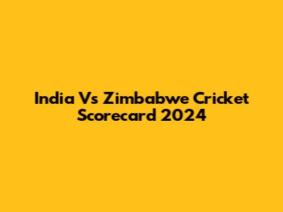 India Vs Zimbabwe Cricket Scorecard 2024
