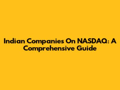Indian Companies On NASDAQ: A Comprehensive Guide
