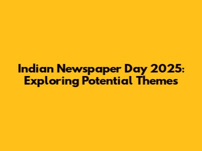 Indian Newspaper Day 2025: Exploring Potential Themes