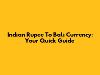 Indian Rupee To Bali Currency: Your Quick Guide
