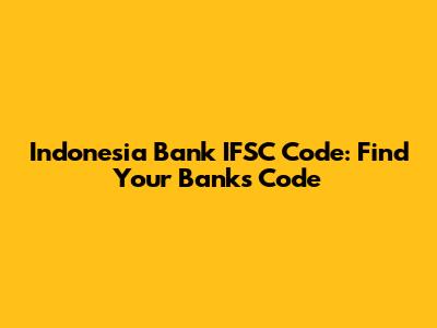 Indonesia Bank IFSC Code: Find Your Bank's Code
