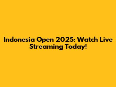 Indonesia Open 2025: Watch Live Streaming Today!