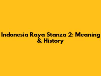 Indonesia Raya Stanza 2: Meaning & History