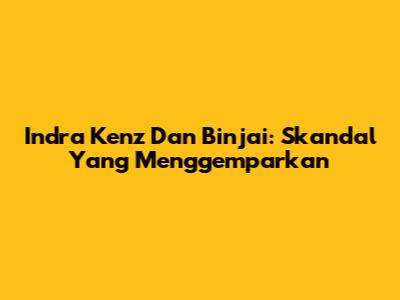Indra Kenz Dan Binjai: Skandal Yang Menggemparkan