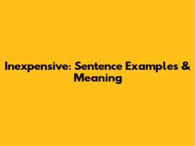 Inexpensive: Sentence Examples & Meaning