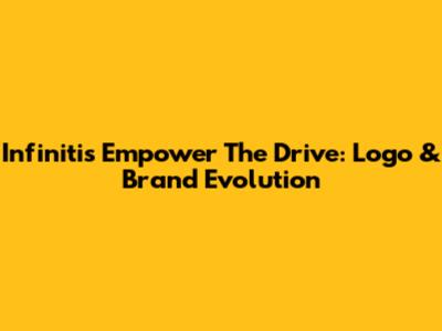 Infiniti's Empower The Drive: Logo & Brand Evolution