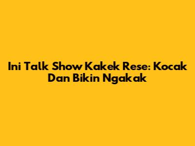 Ini Talk Show Kakek Rese: Kocak Dan Bikin Ngakak