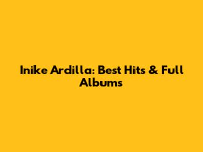 Inike Ardilla: Best Hits & Full Albums