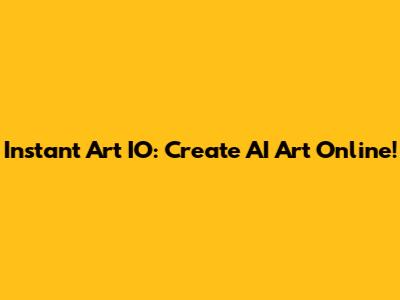 Instant Art IO: Create AI Art Online!