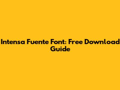 Intensa Fuente Font: Free Download Guide