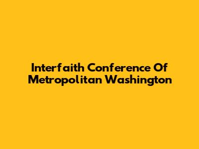 Interfaith Conference Of Metropolitan Washington