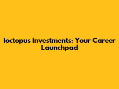 Ioctopus Investments: Your Career Launchpad