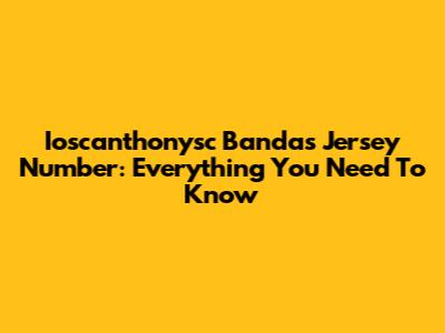 Ioscanthonysc Banda's Jersey Number: Everything You Need To Know