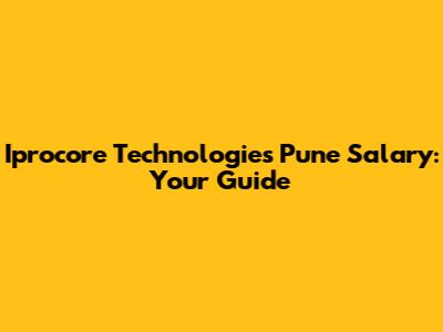 Iprocore Technologies Pune Salary: Your Guide