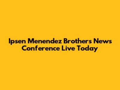 Ipsen Menendez Brothers News Conference Live Today