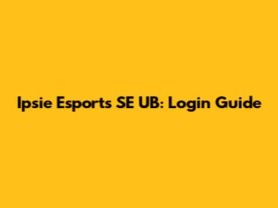 Ipsie Esports SE UB: Login Guide