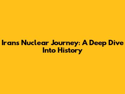 Iran's Nuclear Journey: A Deep Dive Into History