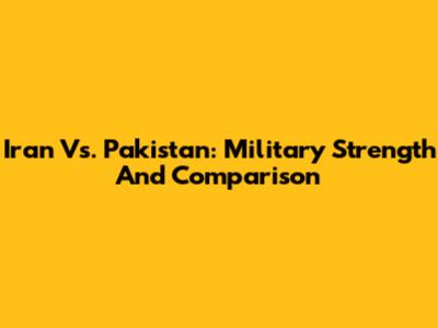 Iran Vs. Pakistan: Military Strength And Comparison