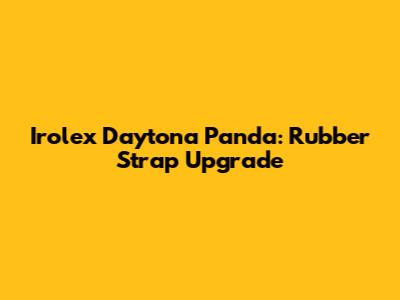 Irolex Daytona Panda: Rubber Strap Upgrade
