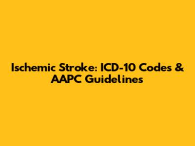 Ischemic Stroke: ICD-10 Codes & AAPC Guidelines