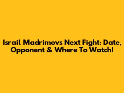 Israil Madrimov's Next Fight: Date, Opponent & Where To Watch!