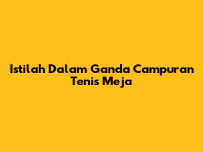 Istilah Dalam Ganda Campuran Tenis Meja