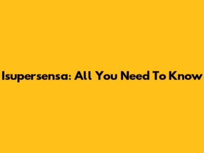 Isupersensa: All You Need To Know
