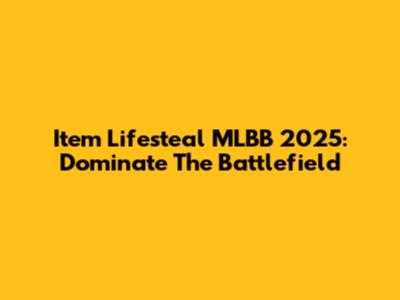 Item Lifesteal MLBB 2025: Dominate The Battlefield