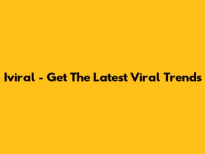 Iviral - Get The Latest Viral Trends