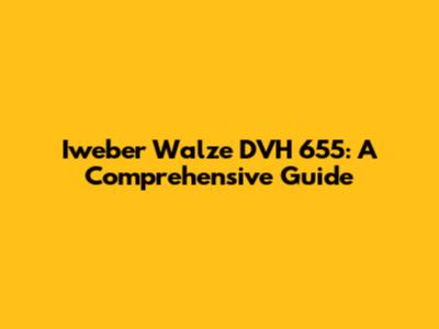 Iweber Walze DVH 655: A Comprehensive Guide