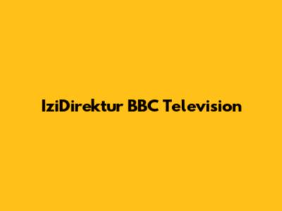 IziDirektur BBC Television