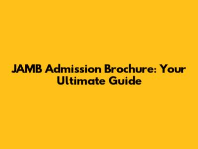 JAMB Admission Brochure: Your Ultimate Guide