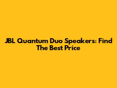 JBL Quantum Duo Speakers: Find The Best Price