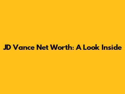 JD Vance Net Worth: A Look Inside