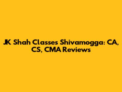 JK Shah Classes Shivamogga: CA, CS, CMA Reviews