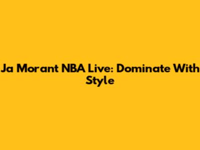 Ja Morant NBA Live: Dominate With Style