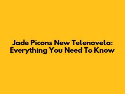 Jade Picon's New Telenovela: Everything You Need To Know