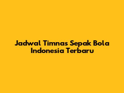 Jadwal Timnas Sepak Bola Indonesia Terbaru