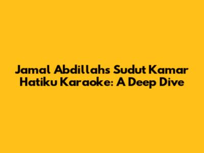 Jamal Abdillah's 'Sudut Kamar Hatiku' Karaoke: A Deep Dive