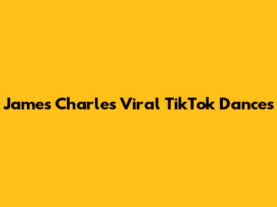 James Charles' Viral TikTok Dances