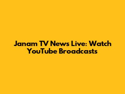 Janam TV News Live: Watch YouTube Broadcasts