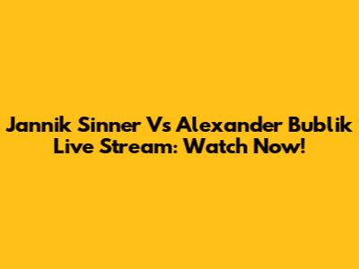 Jannik Sinner Vs Alexander Bublik Live Stream: Watch Now!