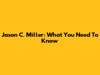 Jason C. Miller: What You Need To Know